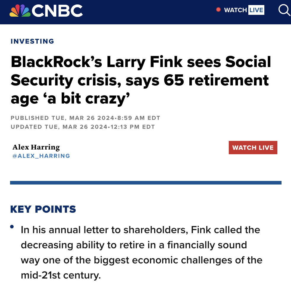 screenshot - Cnbc Watch Live Q Investing BlackRock's Larry Fink sees Social Security crisis, says 65 retirement age 'a bit crazy' Published Tue, . Edt Updated Tue, Edt Alex Harring Watch Live Key Points In his annual letter to holders, Fink called the dec